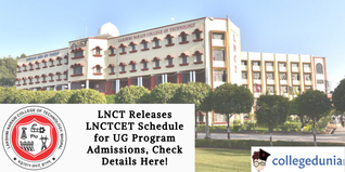 LNCT Releases LNCTCET Schedule for UG Program Admissions, Check Details Here!
